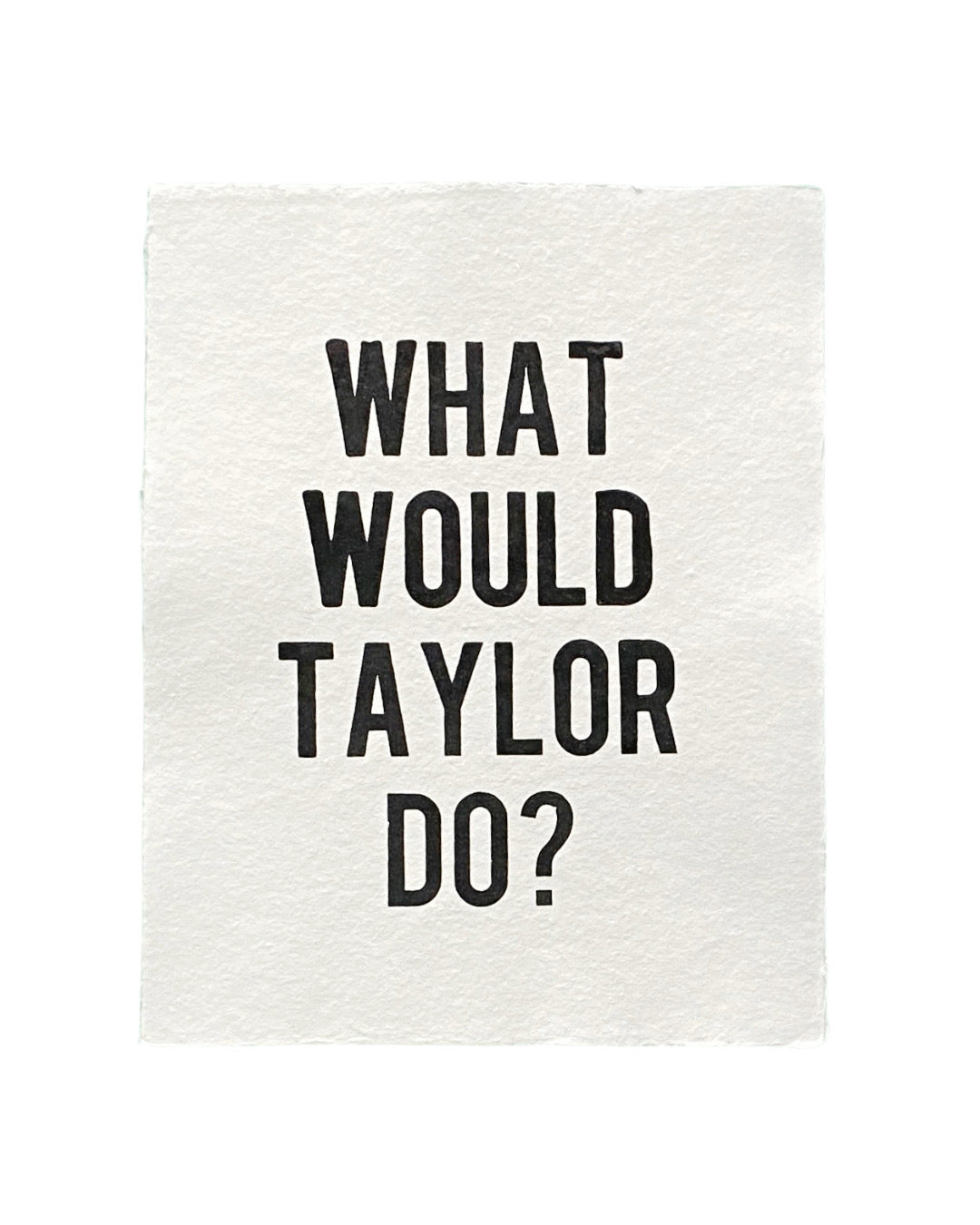 'what would taylor do' handmade paper print