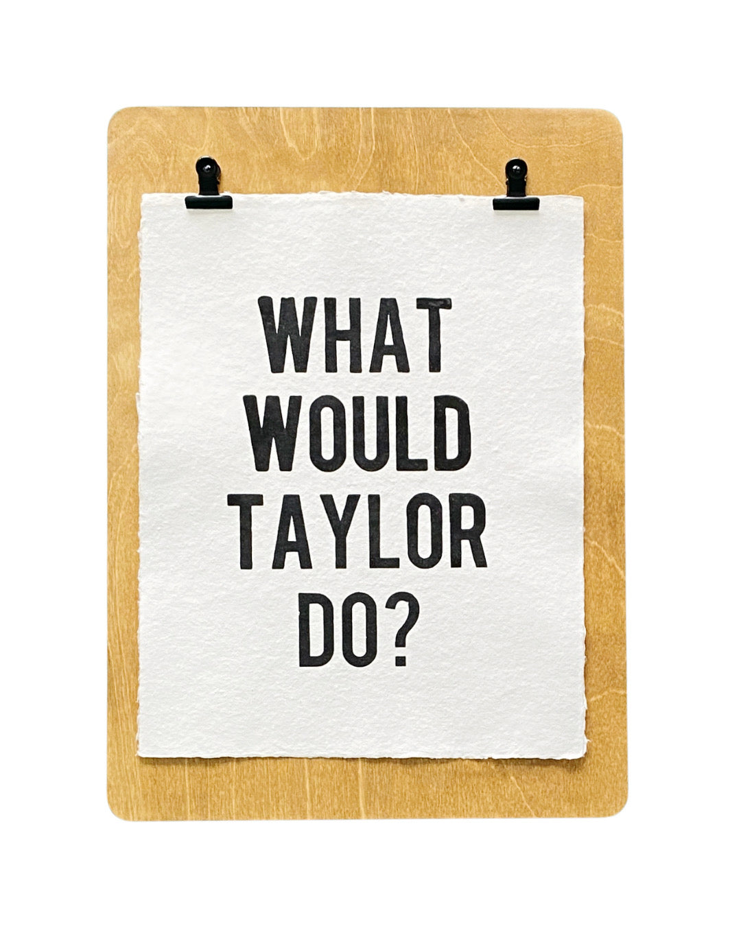 'what would taylor do' handmade paper print