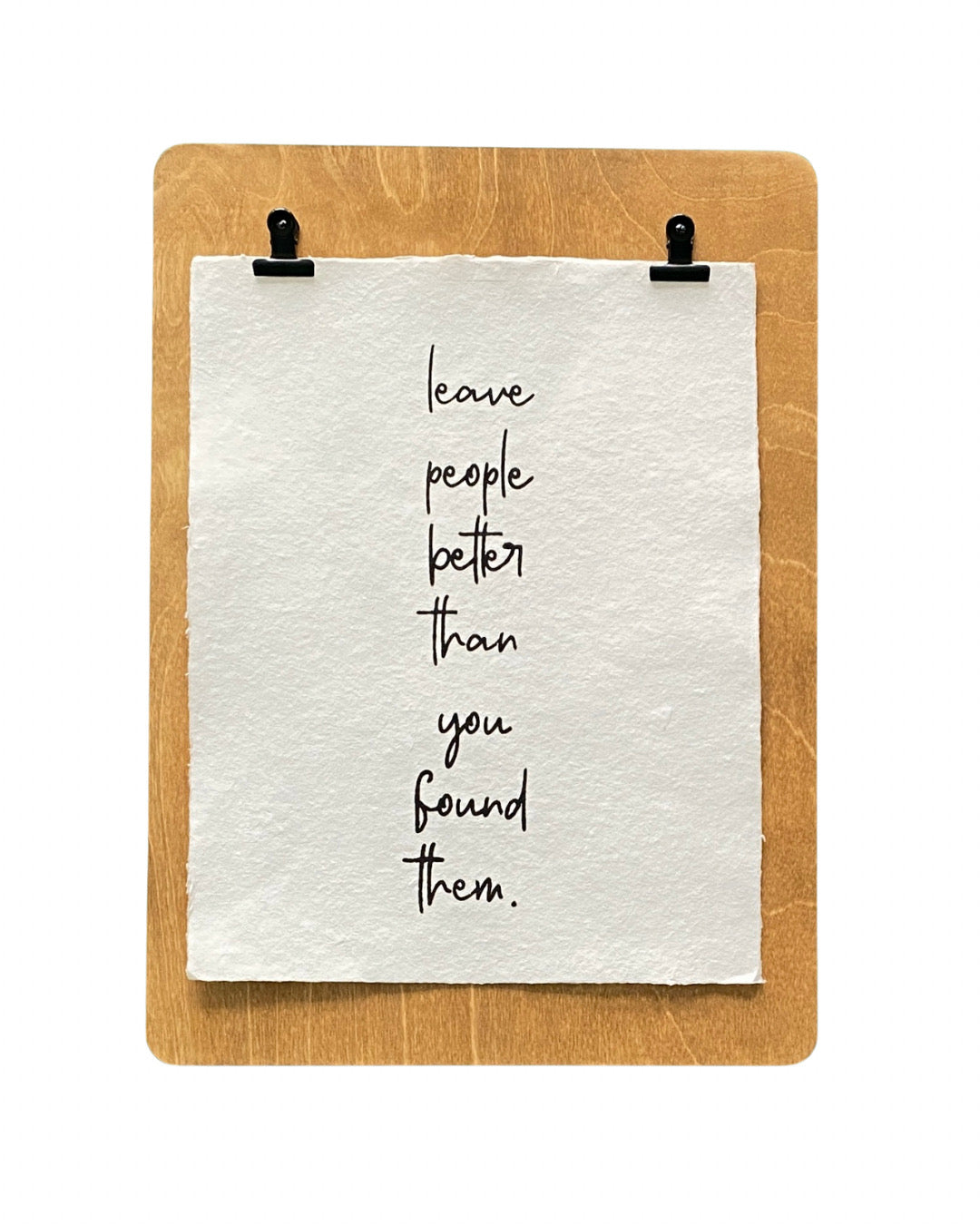 'leave people better' handmade paper print